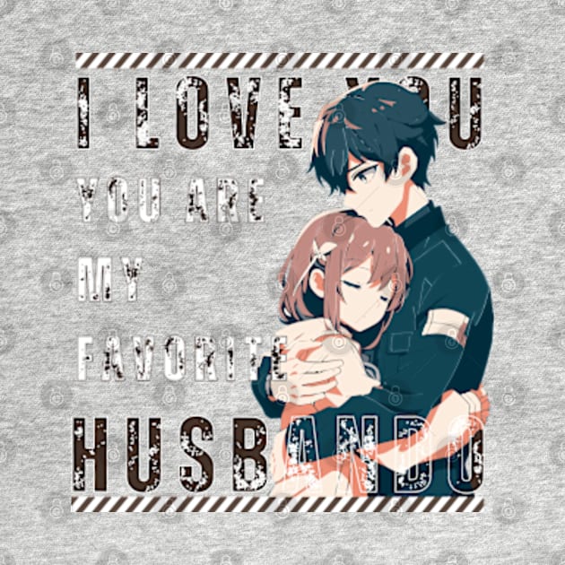 I Love You So Much, You Are My Favorite Husbando by Otaku in Love